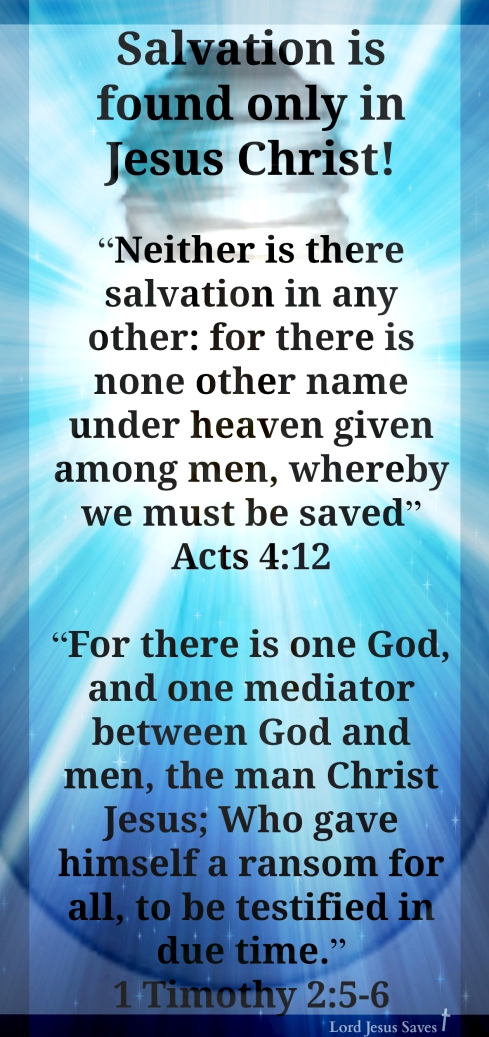 Salvation is only found in Jesus Christ!